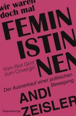 «Wir waren doch mal Feministinnen» – ein Buch, das gelesen werden MUSS!
